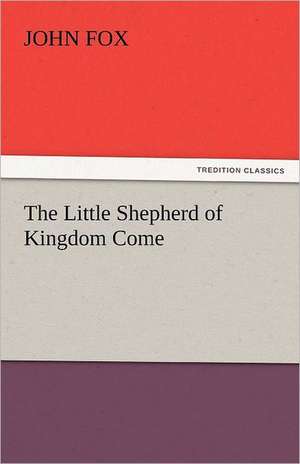 The Little Shepherd of Kingdom Come de John Fox