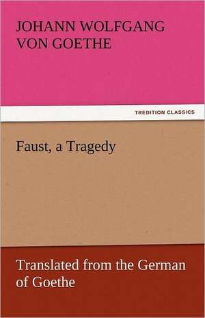 Faust, a Tragedy de Johann Wolfgang von Goethe