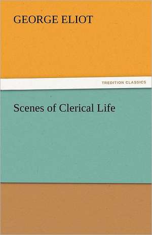 Scenes of Clerical Life de George Eliot