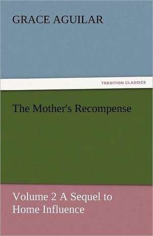 The Mother's Recompense de Grace Aguilar