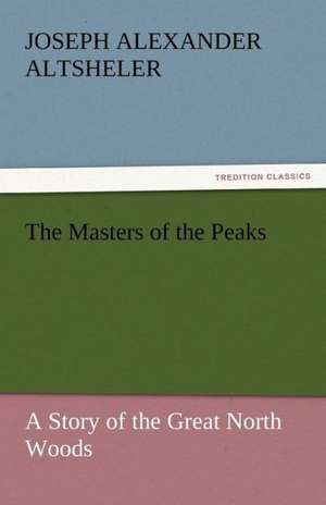 The Masters of the Peaks de Joseph Alexander Altsheler