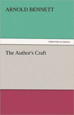 The Author's Craft de Arnold Bennett