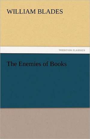 The Enemies of Books de William Blades