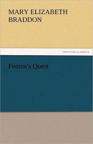 Fenton's Quest de Mary Elizabeth Braddon