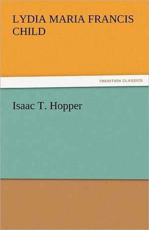 Isaac T. Hopper de Child Lydia Maria Francis