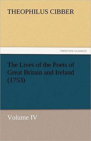 The Lives of the Poets of Great Britain and Ireland (1753) de Theophilus Cibber