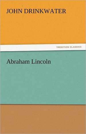 Abraham Lincoln de John Drinkwater