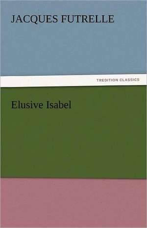 Elusive Isabel de Jacques Futrelle