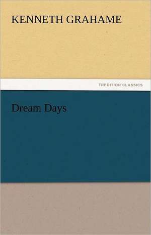 Dream Days de Kenneth Grahame