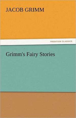 Grimm's Fairy Stories de Jacob Grimm