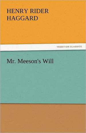 Mr. Meeson's Will de Henry Rider Haggard