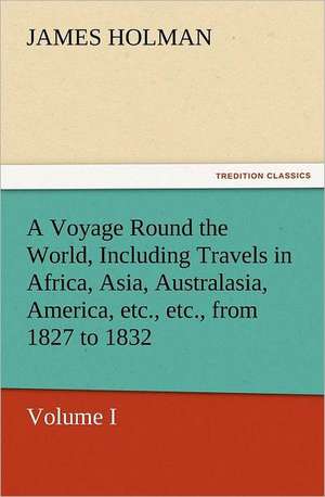 A Voyage Round the World, Including Travels in Africa, Asia, Australasia, America, Etc., Etc., from 1827 to 1832: Japan de James Holman