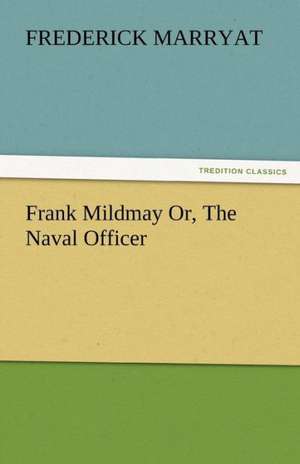 Frank Mildmay Or, the Naval Officer: Maid of Burgundy de Frederick Marryat