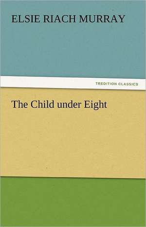 The Child Under Eight: Maid of Burgundy de Elsie Riach Murray