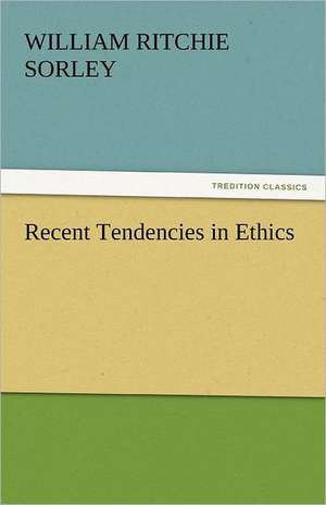 Recent Tendencies in Ethics de William Ritchie Sorley