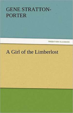 A Girl of the Limberlost de Gene Stratton-Porter