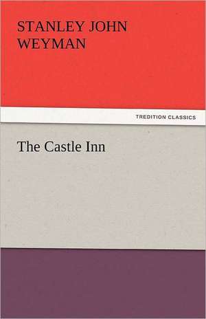 The Castle Inn de Stanley John Weyman