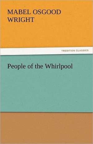 People of the Whirlpool de Mabel Osgood Wright