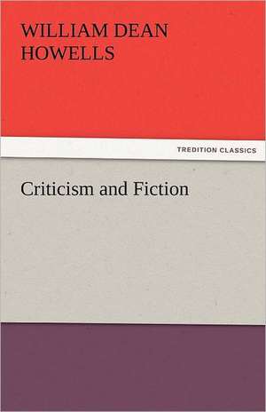 Criticism and Fiction de William Dean Howells