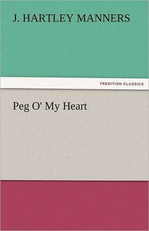 Peg O' My Heart de J. Hartley Manners