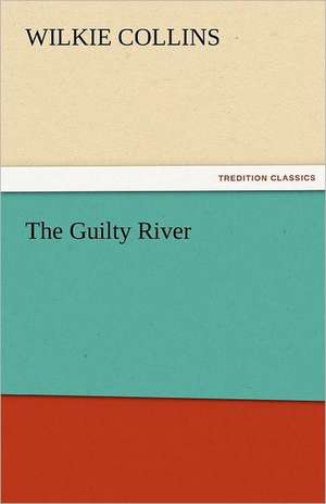 The Guilty River de Wilkie Collins