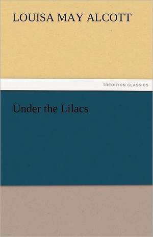 Under the Lilacs de Louisa May Alcott