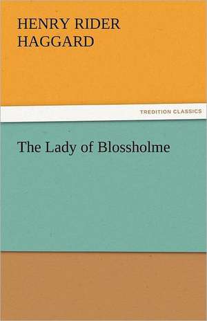 The Lady of Blossholme de Henry Rider Haggard