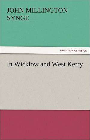 In Wicklow and West Kerry de J. M. (John Millington) Synge