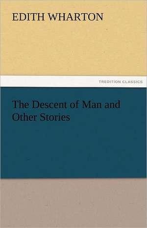 The Descent of Man and Other Stories de Edith Wharton