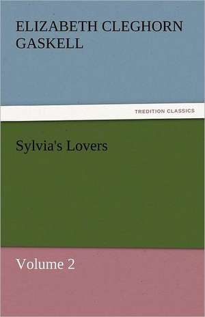 Sylvia's Lovers - Volume 2 de Elizabeth Cleghorn Gaskell