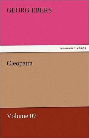 Cleopatra - Volume 07 de Georg Ebers