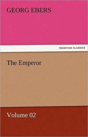 The Emperor - Volume 02 de Georg Ebers