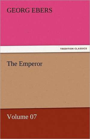 The Emperor - Volume 07 de Georg Ebers