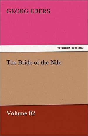 The Bride of the Nile - Volume 02 de Georg Ebers