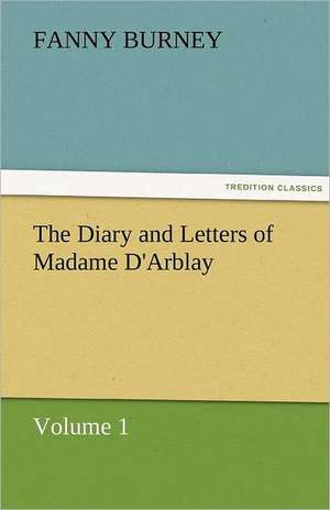 The Diary and Letters of Madame D'Arblay - Volume 1 de Fanny Burney