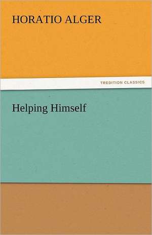 Helping Himself de Horatio Alger