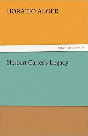 Herbert Carter's Legacy de Horatio Alger