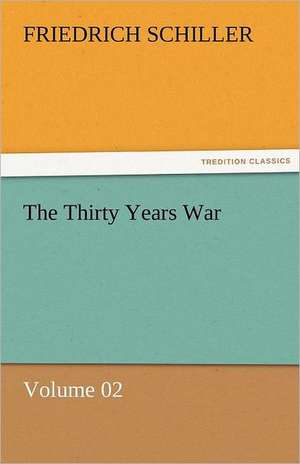 The Thirty Years War - Volume 02 de Friedrich Schiller