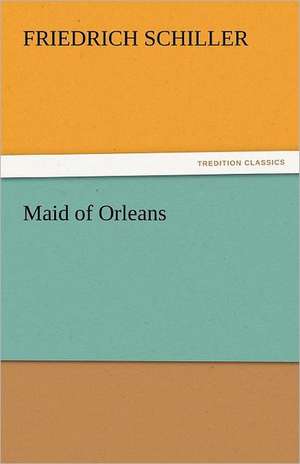 Maid of Orleans de Friedrich Schiller