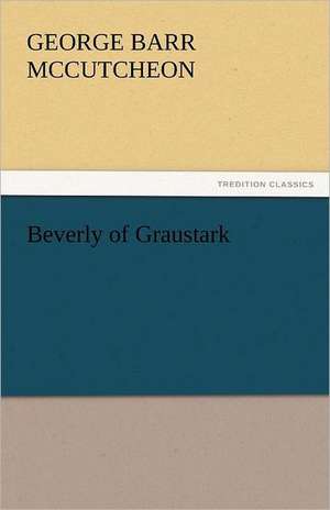 Beverly of Graustark de George Barr McCutcheon