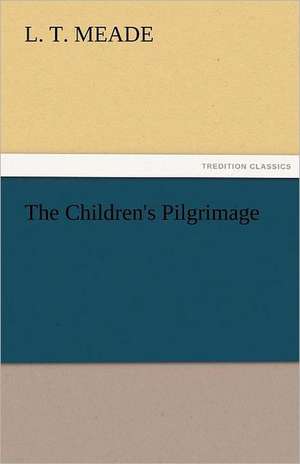 The Children's Pilgrimage de L. T. Meade