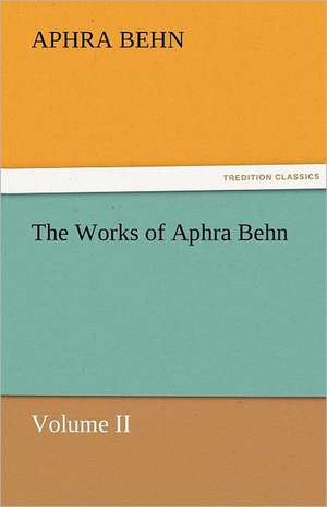 The Works of Aphra Behn, Volume II de Aphra Behn