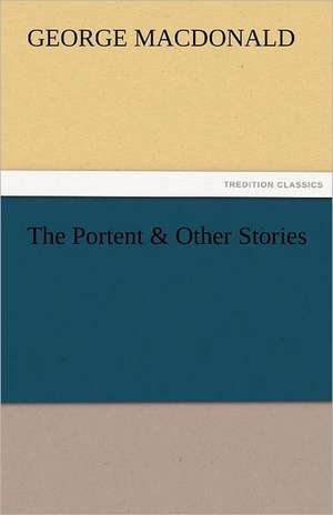 The Portent & Other Stories de George MacDonald