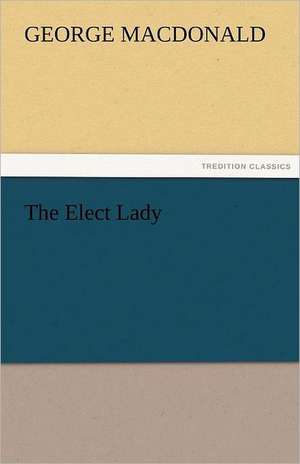 The Elect Lady de George MacDonald