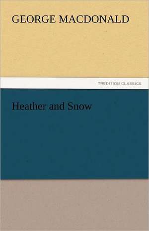 Heather and Snow de George MacDonald