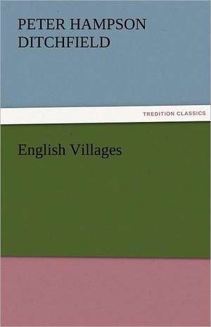 English Villages de P. H. (Peter Hampson) Ditchfield