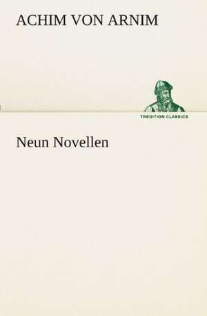 Neun Novellen de Achim von Arnim