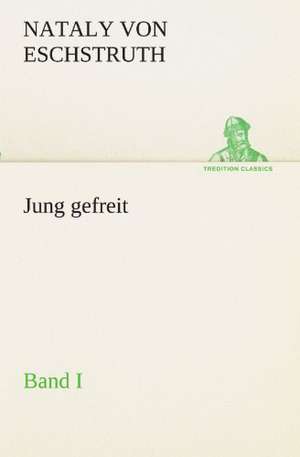 Jung Gefreit - 1: Chiefly Papers on the Imagination, and on Shakespeare de Nataly von Eschstruth