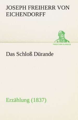 Das Schloss Durande: Chiefly Papers on the Imagination, and on Shakespeare de Joseph Freiherr von Eichendorff