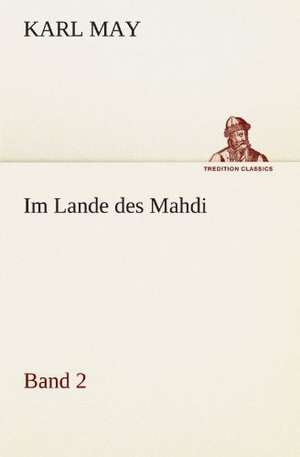 Im Lande Des Mahdi 2: Chiefly Papers on the Imagination, and on Shakespeare de Karl May